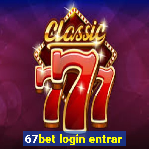 67bet login entrar